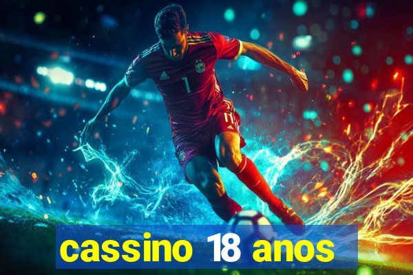 cassino 18 anos